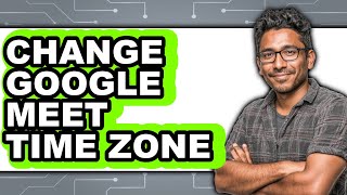 How to Change Google Meet Time Zone (easy Method)