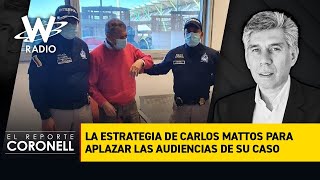 Reporte Coronell: La estrategia de Carlos Mattos para aplazar las audiencias de su caso