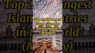 Top 23 Strongest Islam Countries In The World(Military)#shorts#viral#edit#education#geography#army