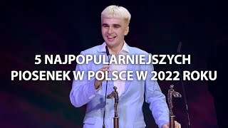 🎧 5 najpopularniejszych piosenek w Polsce w 2022 roku 🎧