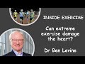 #8 - Can extreme exercise damage the heart? With Dr Benjamin Levine