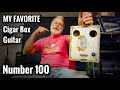 Puckett Cigar Box Guitar - MY FAVORITE !!  Number #100