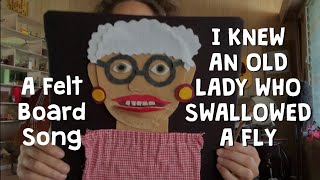 I Knew An Old Lady Who Swallowed A Fly - A FELT BOARD SONG