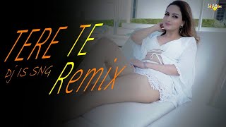 Tere Te Remix Dj IS SNG | Guru Randhawa | Ikka | Bollywood Remix Songs