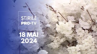 Știrile PRO TV - 18 Mai 2024