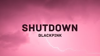 BLACKPINK - Shutdown (Lyrics)