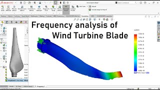 Frequency analysis of wind turbine blade with Solidworks