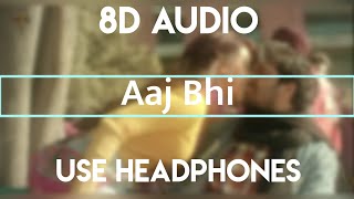 Aaj Bhi (8D Audio) || Vishal Mishra || Asif Ali || Surbhi Jyoti || #8D #AajBhi #Sadsong
