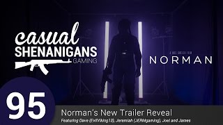 Casual Shenanigans Gaming Episode 95 - Norman's New Trailer Reveal