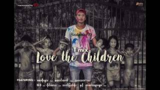 Tmix - Love The Children (ft: Saw Pho Kwar)