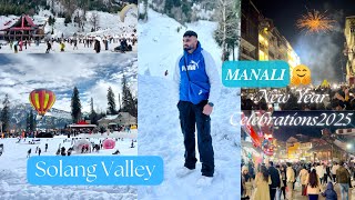 New Year Celebration 2025 🤗 In Manali | Solang Valley | Heavy Snow | Black Ice 😱