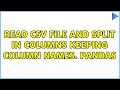 Read csv file and split in columns keeping column names. Pandas