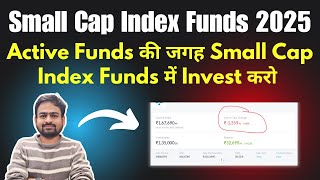 Best Small Cap Index Funds 2025 | Small Cap Index Funds | Nifty SmallCap 250 Index Fund