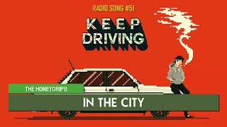 Keep Driving | The Honeydrips - In The City ♪ [Radio Song #51]