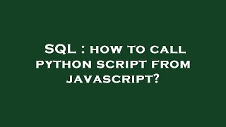 SQL : how to call python script from javascript?