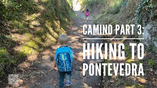 Walking the Camino De Santiago with 3 kids! Part 3 Pontevedra