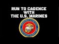 run to cadence with the u.s. marines all