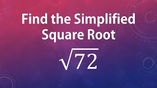 Find The Simplified Square Root Sqrt 72