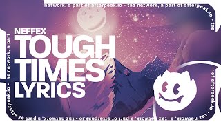 NEFFEX - Tough Times (Lyrics)