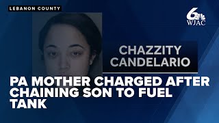 PA mother charged after chaining 11 year old son to fuel tank for \