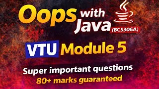 Oops with Java BCS306A VTU Module 5 super important questions along with previous year questions