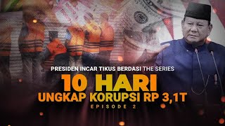 Presiden Incar Tikus Berdasi The Series: 10 Hari Ungkap Korupsi Rp3,1 Triliun | Benang Merah tvOne