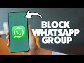 How To Block A WhatsApp Group 2025 (iPhone & Android)