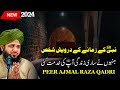 Nabi SAW ka zimany ka darvash ashabi | Peer Ajmal Raza new bayan 2024 | Pir ajmal raza qadri