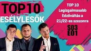 TOP 10 legizgalmasabb edzőváltás a 2021/22-es szezonra | Esélylesők TOP 10 | S03E01 | Unibet