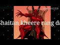 new video shaitan kheere rang da