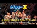 TIPE-X - KAMU NGGA SENDIRIAN CHIEFORIA TOUR CONCERT ALL ARTIST!!