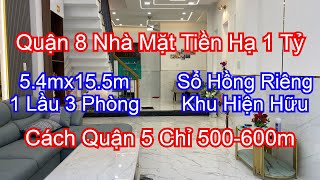 Quận 8 Hạ 1 Tỷ Bán Nhà Mặt Tiền 5.4mx15.5m| Sổ Hồng Riêng 3 Phòng| 500-600m Tới Quận 5