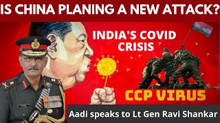 Is china planning a new Attack? Covid Crisis Lt Gen Ravi Shankar I Aadi
