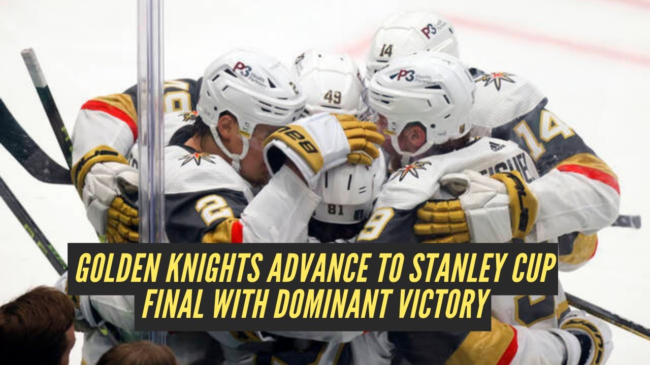 Golden Knights Advance To Stanley Cup Final With Dominant Victory - YouTube