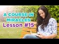 A Course In Miracles- Lesson 15