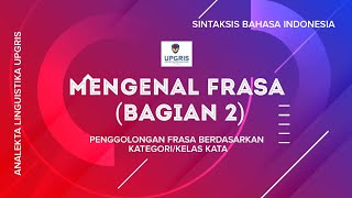 FRASA (BAGIAN 2): PENGGOLONGAN FRASA BERDASARKAN KATEGORI/KELAS KATA