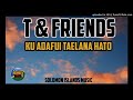 t u0026friends ku adafui taelana hato