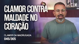 CLAMOR CONTRA MALDADE NO CORAÇÃO | CM