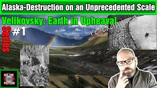 Earth in Upheaval #1: Alaska - Destruction on an Unprecedented Scale