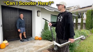 Asking Millionaires If I Can SCOOTER At Their House!