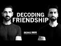 Importance of Friendship in A Man's Life | Being Men #6