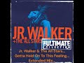 jr. walker u0026 the all stars...gotta hold on to this feeling...extended mix...