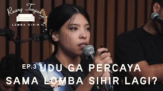 UDU GAK PERCAYA LOMBA SIHIR LAGI? | Ruang Tengah Lomba Sihir (Ep.3)