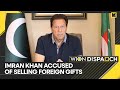 WION Dispatch: Imran Khan admits to selling four gifts which he got when he was PM | English News