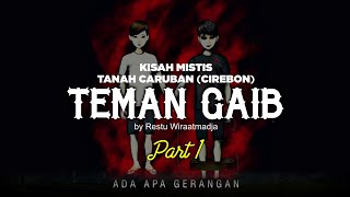 Cerita misteri, Teman Gaib, sebuah kisah misteri dari tanah Caruban