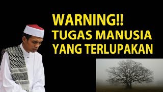 WARNING !! Tugas Manusia yang Terlupakan di atas Muka Bumi - Ustadz Abdul Somad, Lc  MA