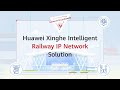 Huawei Xinghe Intelligent Railway IP Network Solution