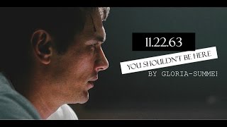 11.22.63 ll you shouldn't be here