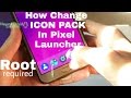 (Root)How to change icon pack in Pixel Launcher