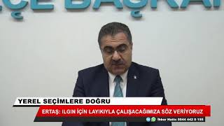 Ertaş: Ilgın için layıkıyla çalışacağımıza söz veriyoruz